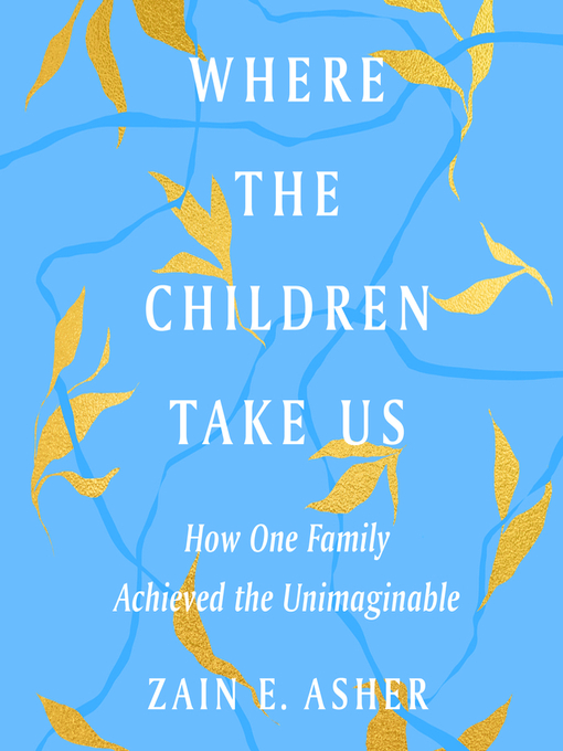 Title details for Where the Children Take Us by Zain E. Asher - Available